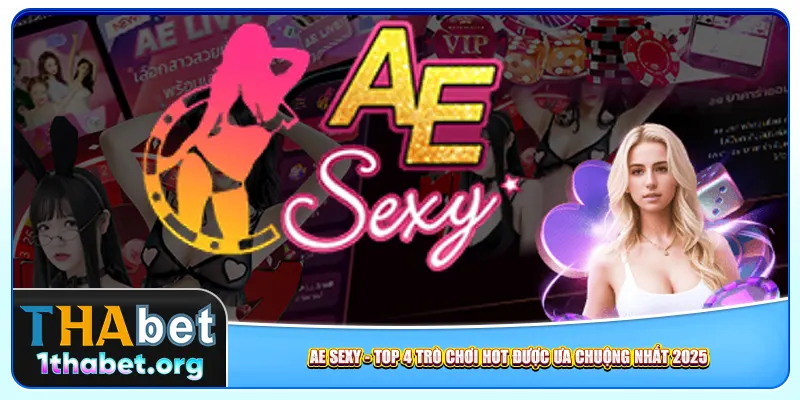 AE Sexy – Top 4 Trò Chơi Hot Được Ưa Chuộng Nhất 2025