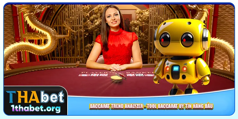 Baccarat Trend Analyzer - Tool Baccarat uy tín hàng đầu