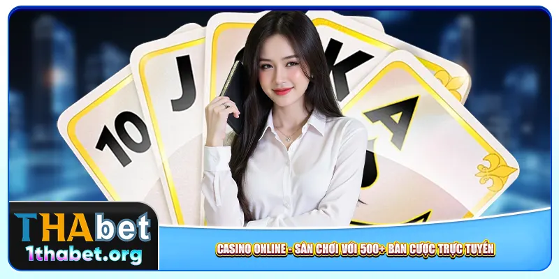 Casino Online – Sân Chơi Với 500+ Bàn Cược Trực Tuyến
