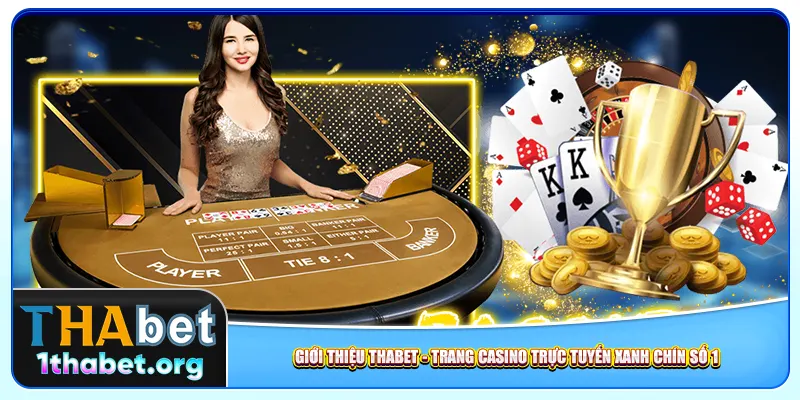 gioi-thieu-thabet-trang-casino-truc-tuyen-xanh-chin-so-1-