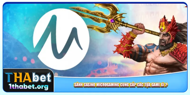 Sảnh casino Microgaming cung cấp các tựa game gì ?