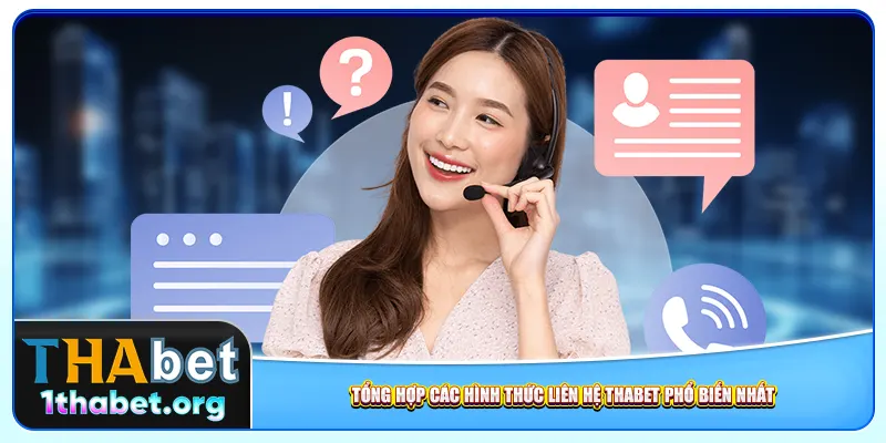 Tổng hợp các hình thức Liên hệ Thabet phổ biến nhất