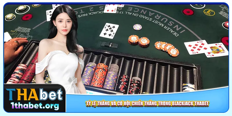 Tỷ lệ thắng và cơ hội chiến thắng trong Blackjack Thabet